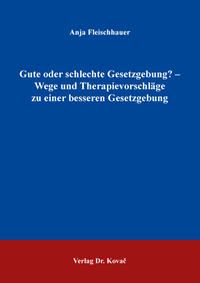 Vorderes Coverbild Gute oder schlechte Gesetzgebung? – Wege und Therapievorschläge zu einer besseren Gesetzgebung