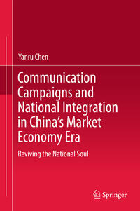 Vorderes Coverbild Communication Campaigns and National Integration in China’s Market Economy Era