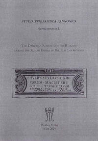 Vorderes Coverbild The Danubian Region and the Balkans during the Roman Empire in Military Inscriptions