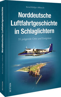 Vorderes Coverbild Norddeutsche Luftfahrtgeschichte in Schlaglichtern