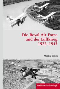 Vorderes Coverbild Die Royal Air Force und der Luftkrieg 1922–1945