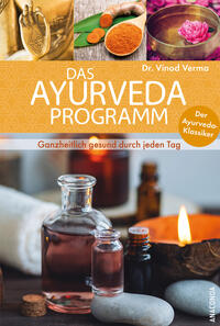 Vorderes Coverbild Das Ayurveda Programm. Ganzheitlich gesund durch jeden Tag. Der Ayurveda Klassiker