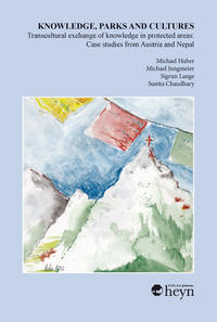 Vorderes Coverbild Knowledge, Parks and Cultures/Transcultural exchange of knowledge in protected areas: Case studies from Austria and Nepal