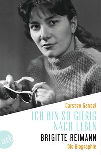 Vorderes Coverbild Ich bin so gierig nach Leben – Brigitte Reimann