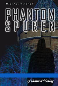 Vorderes Coverbild Phantomspuren. Das Phantom von Heilbronn