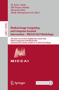 Vorderes Coverbild Medical Image Computing and Computer Assisted Intervention – MICCAI 2023 Workshops
