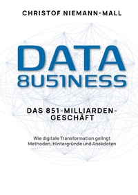 Vorderes Coverbild Data Business: Das 851-Milliarden-Geschäft