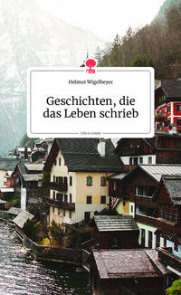 Vorderes Coverbild Geschichten, die das Leben schrieb. Life is a Story - story.one