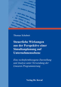 Vorderes Coverbild Steuerliche Wirkungen aus der Perspektive einer Simultanplanung auf Unternehmensebene