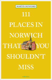 Vorderes Coverbild 111 Places in Norwich That You Shouldn't Miss
