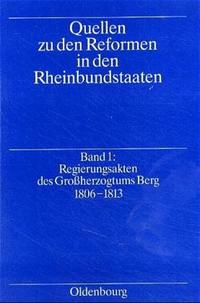 Vorderes Coverbild Quellen zu den Reformen in den Rheinbundstaaten / Regierungsakten des Großherzogtums Berg 1806-1813
