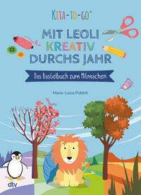 Vorderes Coverbild Kita-to-Go: Mit Leoli kreativ durchs Jahr – Das Bastelbuch zum Mitmachen