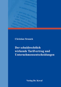 Vorderes Coverbild Der schuldrechtlich wirkende Tarifvertrag und Unternehmensentscheidungen