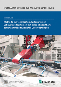 Vorderes Coverbild Methode zur technischen Auslegung von Vakuumgreifsystemen mit einer Mindesthaltedauer auf Basis fluidischer Untersuchungen