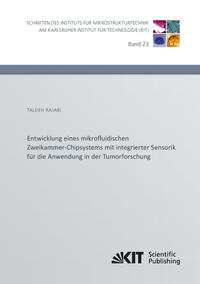 Vorderes Coverbild Entwicklung eines mikrofluidischen Zweikammer-Chipsystems mit integrierter Sensorik für die Anwendung in der Tumorforschung
