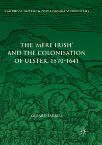 Vorderes Coverbild The 'Mere Irish' and the Colonisation of Ulster, 1570-1641