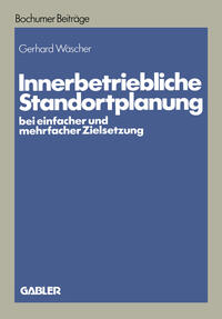 Vorderes Coverbild Innerbetriebliche Standortplanung bei einfacher und mehrfacher Zielsetzung