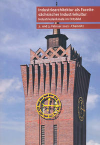 Vorderes Coverbild Industriearchitektur als Facette sächsischer Industriekultur. Industriedenkmale im Ortsbild