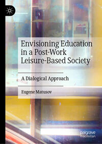 Vorderes Coverbild Envisioning Education in a Post-Work Leisure-Based Society
