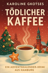 Vorderes Coverbild Tödlicher Kaffee — Ein Adventskalender-Krimi aus Hamburg