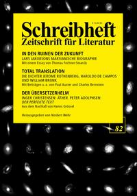 Vorderes Coverbild SCHREIBHEFT 82: In den Ruinen der Zukunft - Lars Jakobsons marsianische Biographie / Total Translation - Die Dichter Jerome Rothenberg, William Bronk u.a. / Inger Christensen: Äther. Peter Adolphsen: Der perfekte Text