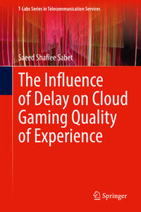 Vorderes Coverbild The Influence of Delay on Cloud Gaming Quality of Experience