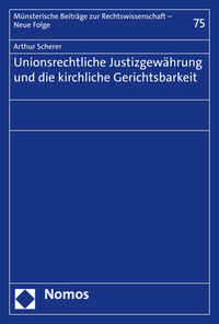 Vorderes Coverbild Unionsrechtliche Justizgewährung und die kirchliche Gerichtsbarkeit