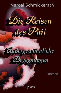 Vorderes Coverbild Die Reisen des Phil / Die Reisen des Phil - Außergewöhnliche Begegnungen