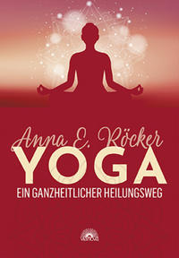 Vorderes Coverbild Yoga - Ein ganzheitlicher Heilungsweg