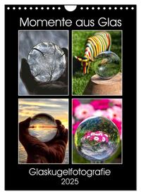 Vorderes Coverbild Momente aus Glas – Glaskugelfotografie (Wandkalender 2025 DIN A4 hoch), CALVENDO Monatskalender