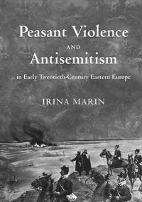 Vorderes Coverbild Peasant Violence and Antisemitism in Early Twentieth-Century Eastern Europe