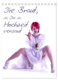 Vorderes Coverbild Die Braut, die Dir die Hochzeit versaut (Tischkalender 2025 DIN A5 hoch), CALVENDO Monatskalender