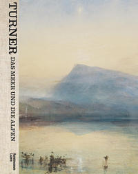 Vorderes Coverbild Turner - Das Meer und die Alpen