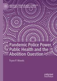 Vorderes Coverbild Pandemic Police Power, Public Health and the Abolition Question