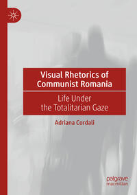Vorderes Coverbild Visual Rhetorics of Communist Romania