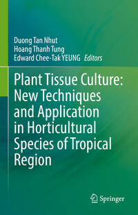 Vorderes Coverbild Plant Tissue Culture: New Techniques and Application in Horticultural Species of Tropical Region