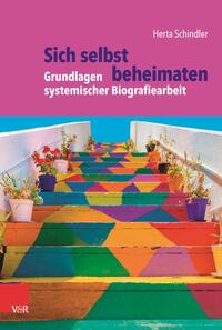 Vorderes Coverbild Sich selbst beheimaten: Grundlagen systemischer Biografiearbeit
