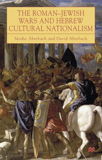 Vorderes Coverbild The Roman-Jewish Wars and Hebrew Cultural Nationalism, 66-2000 CE