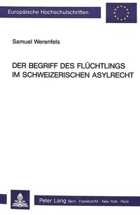 Vorderes Coverbild Der Begriff des Flüchtlings im schweizerischen Asylrecht