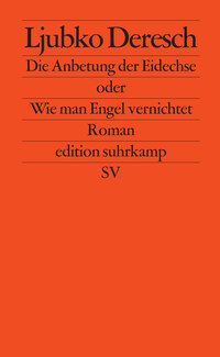 Vorderes Coverbild Die Anbetung der Eidechse oder Wie man Engel vernichtet