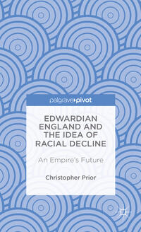 Vorderes Coverbild Edwardian England and the Idea of Racial Decline