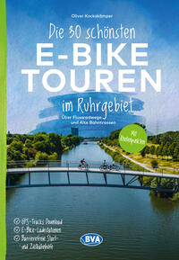 Vorderes Coverbild Die 30 schönsten E-Bike Touren im Ruhrgebiet - Über Flussradwege und Alte Bahntrassen