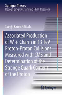 Vorderes Coverbild Associated Production of W + Charm in 13 TeV Proton-Proton Collisions Measured with CMS and Determination of the Strange Quark Content of the Proton