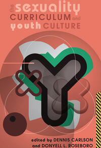 Vorderes Coverbild The Sexuality Curriculum and Youth Culture