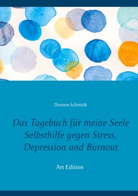 Vorderes Coverbild Das Tagebuch für meine Seele. Selbsthilfe gegen Stress, Depression und Burnout.