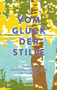Vorderes Coverbild Vom Glück der Stille. Gedichte, Geschichten und Gemälde zum Innehalten