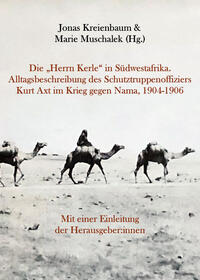 Vorderes Coverbild Die „Herrn Kerle“ in Südwestafrika. Alltagsbeschreibung des Schutztruppenoffiziers Kurt Axt im Krieg gegen Nama, 1904-1906