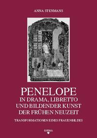 Vorderes Coverbild Penelope in Drama, Libretto und Bildender Kunst der Frühen Neuzeit