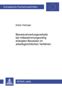 Vorderes Coverbild Beweisverwertungsverbote bei mitbestimmungswidrig erlangten Beweisen im arbeitsgerichtlichen Verfahren