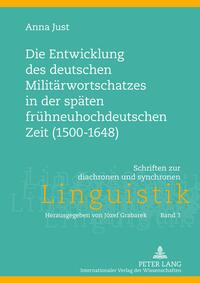 Vorderes Coverbild Die Entwicklung des deutschen Militärwortschatzes in der späten frühneuhochdeutschen Zeit (1500-1648)